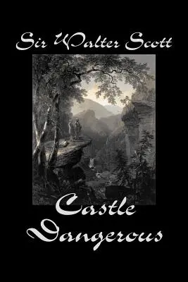 El castillo peligroso de Sir Walter Scott, Ficción, Histórico, Literario, Clásicos - Castle Dangerous by Sir Walter Scott, Fiction, Historical, Literary, Classics