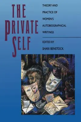 El yo privado: teoría y práctica de los escritos autobiográficos femeninos - The Private Self: Theory and Practice of Women's Autobiographical Writings