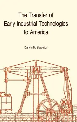 Transferencia de las primeras tecnologías industriales a América: Memorias, Sociedad Filosófica Americana (Vol. 177) - Transfer of Early Industrial Technologies to America: Memoirs, American Philosophical Society (Vol. 177)