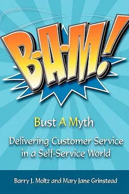 Bam!: La atención al cliente en un mundo de autoservicio - Bam!: Delivering Customer Service in a Self-Service World