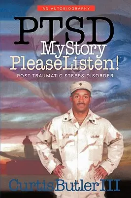 Ptsd Mi Historia, ¡Por Favor Escuche!: Trastorno de Estrés Postraumático - Ptsd My Story, Please Listen!: Post Traumatic Stress Disorder