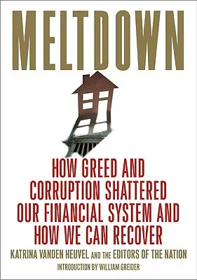 Deshielo: Cómo la codicia y la corrupción destrozaron nuestro sistema financiero y cómo podemos recuperarnos - Meltdown: How Greed and Corruption Shattered Our Financial System and How We Can Recover