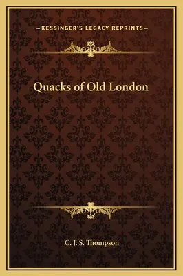 Los curanderos del viejo Londres - Quacks of Old London