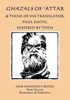 Ghazals de 'Attar y los de su traductor, Paul Smith, inspirados en ellos - Ghazals of 'Attar & Those of His Translator, Paul Smith, Inspired by Them