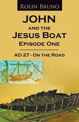 Juan y la barca de Jesús Episodio 1: AD 27 - En el camino - John and the Jesus Boat Episode 1: AD 27 - On the Road