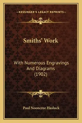 El trabajo de los herreros: Con numerosos grabados y diagramas (1902) - Smiths' Work: With Numerous Engravings And Diagrams (1902)