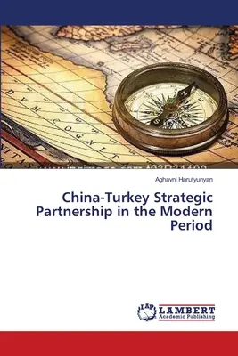La asociación estratégica China-Turquía en la era moderna - China-Turkey Strategic Partnership in the Modern Period