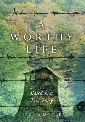 Una vida digna: Basada en una historia real - A Worthy Life: Based on a true story