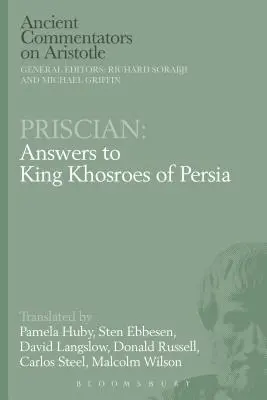Prisciano: Respuestas al rey Jósroes de Persia - Priscian: Answers to King Khosroes of Persia