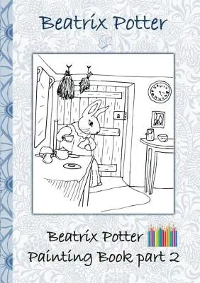 Libro para pintar de Beatrix Potter Parte 2 ( Peter Rabbit ): Libro para colorear, colorear, lápices de colores, lápices de colores coloreados, Libros infantiles, niños, adultos, - Beatrix Potter Painting Book Part 2 ( Peter Rabbit ): Colouring Book, coloring, crayons, coloured pencils colored, Children's books, children, adults,