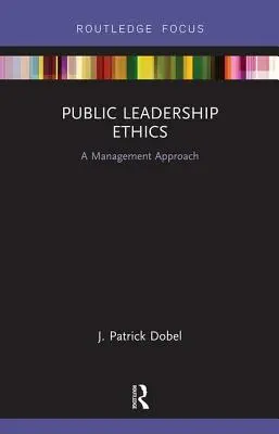 Ética del liderazgo público: A Management Approach - Public Leadership Ethics: A Management Approach