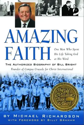 Amazing Faith: La biografía autorizada de Bill Bright, fundador de Campus Crusade for Christ - Amazing Faith: The Authorized Biography of Bill Bright, Founder of Campus Crusade for Christ