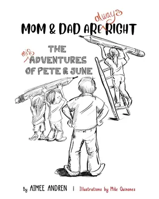 Mamá y papá siempre tienen razón: Las desventuras de Pete y June - Mom & Dad Are Always Right: The Misadventures of Pete & June