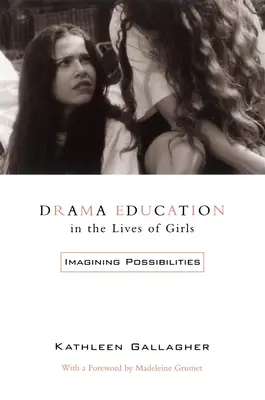 La educación teatral en la vida de las niñas: Imaginando posibilidades - Drama Education in the Lives of Girls: Imagining Possibilities
