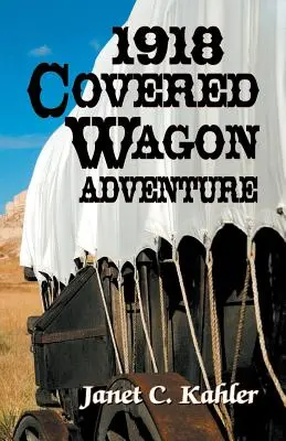 La aventura del vagón cubierto de 1918 - 1918 Covered Wagon Adventure