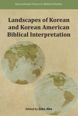 Paisajes de la interpretación bíblica coreana y coreanoamericana - Landscapes of Korean and Korean American Biblical Interpretation