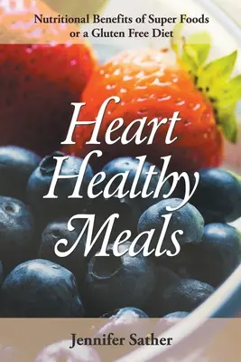 Comidas Saludables para el Corazón: Beneficios nutricionales de los superalimentos o una dieta sin gluten - Heart Healthy Meals: Nutritional Benefits of Super Foods or a Gluten Free Diet