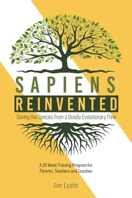 Sapiens reinventado: Salvar a la especie de un defecto evolutivo mortal - Sapiens Reinvented: Saving the Species from a Deadly Evolutionary Flaw