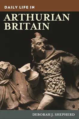 La vida cotidiana en la Britania artúrica - Daily Life in Arthurian Britain