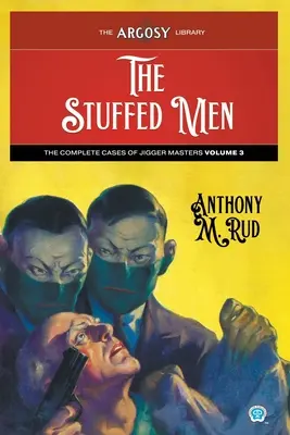 Los hombres disecados: Los Casos Completos de los Maestros del Jigger, Volumen 3 - The Stuffed Men: The Complete Cases of Jigger Masters, Volume 3