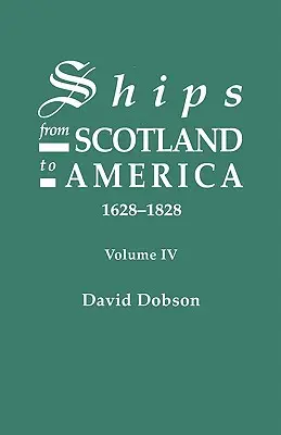 Barcos de Escocia a América, 1628-1828. Tomo IV - Ships from Scotland to America, 1628-1828. Volume IV