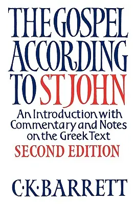 El Evangelio según San Juan: Introducción con comentarios y notas al texto griego - The Gospel According to St John: An Introduction with Commentary and Notes on the Greek Text