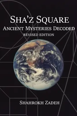 Sha'Z Cuadrado: Misterios Antiguos Descifrados: Edición revisada - Sha'Z Square: Ancient Mysteries Decoded: Revised Edition