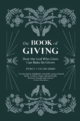 El libro de dar: Cómo el Dios que da puede hacernos dadores - The Book of Giving: How the God Who Gives Can Make Us Givers