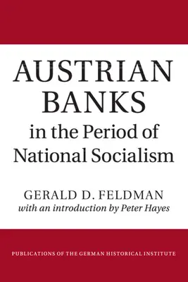 Los bancos austriacos en el periodo del nacionalsocialismo - Austrian Banks in the Period of National Socialism