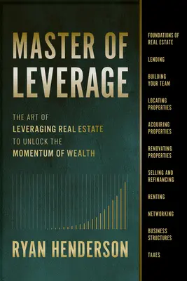 Master of Leverage: El arte de aprovechar los bienes inmuebles para liberar el impulso de la riqueza - Master of Leverage: The Art of Leveraging Real Estate to Unlock the Momentum of Wealth