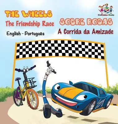 Las Ruedas - La Carrera de la Amistad (Libro inglés portugués para niños): Libro infantil bilingüe portugués - The Wheels - The Friendship Race (English Portuguese Book for Kids): Bilingual Portuguese Children's Book