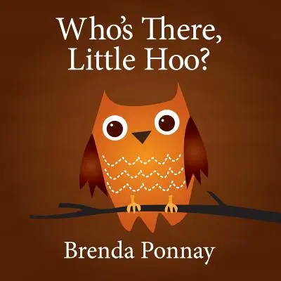 ¿Quién está ahí, Pequeño Hoo? - Who's There, Little Hoo?