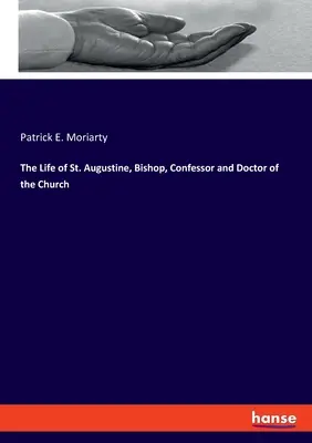 La vida de san Agustín, obispo, confesor y doctor de la Iglesia - The Life of St. Augustine, Bishop, Confessor and Doctor of the Church