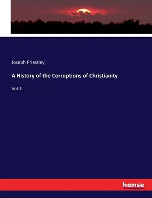 Historia de las Corrupciones del Cristianismo: Vol. II - A History of the Corruptions of Christianity: Vol. II