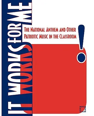 It Works For Me: El himno nacional y otra música patriótica en el aula - It Works For Me: The National Anthem and Other Patriotic Music in the Classroom