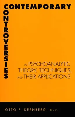 Controversias contemporáneas sobre la teoría y las técnicas psicoanalíticas y su aplicación - Contemporary Controversies in Psychoanalytic Theory, Techniques, and Their Appli