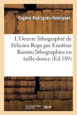 L'Oeuvre Lithographi de Flicien Rops Lithographies En Taille-Douce