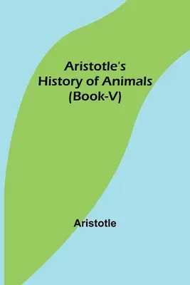 Historia de los Animales de Aristóteles (Libro-V) - Aristotle's History of Animals (Book-V)