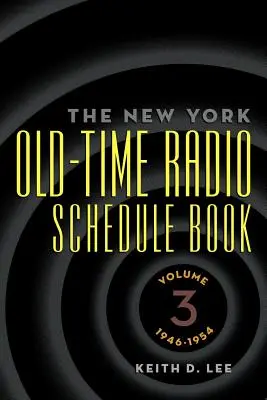 The New York Old-Time Radio Schedule Book - Volumen 3, 1946-1954 - The New York Old-Time Radio Schedule Book - Volume 3, 1946-1954