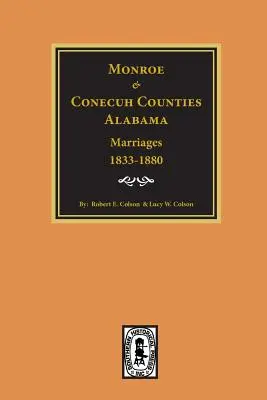 Condados de Monroe y Conecuh, Alabama 1833-1880, Matrimonios de. - Monroe and Conecuh Counties, Alabama 1833-1880, Marriages of.