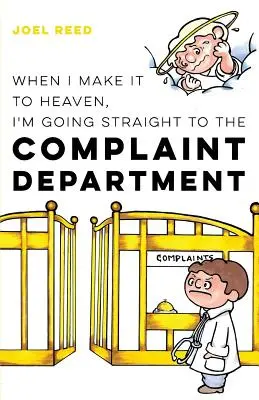 Cuando llegue al cielo, iré directamente al Departamento de Quejas - When I Make It to Heaven, I'm Going Straight to the Complaint Department