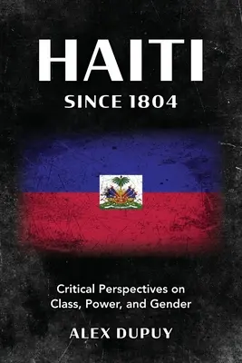 Haití desde 1804: Perspectivas críticas sobre clase, poder y género - Haiti since 1804: Critical Perspectives on Class, Power, and Gender