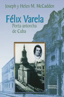 Félix Varela Porta-Antorcha de Cuba - Felix Varela Porta-Antorcha de Cuba