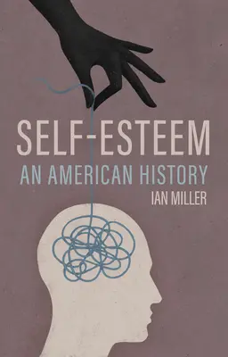 Autoestima: Una historia americana - Self-Esteem: An American History