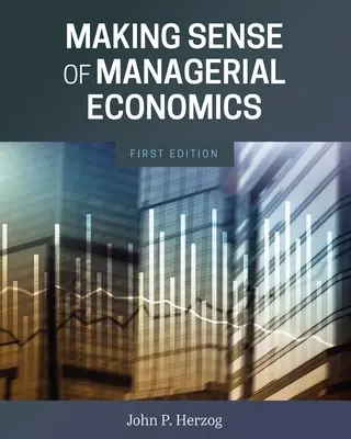 Cómo entender la economía empresarial - Making Sense of Managerial Economics