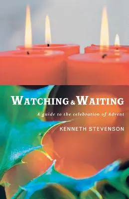 Vigilar y esperar: Guía para la celebración del Adviento - Watching and Waiting: A Guide to the Celebration of Advent