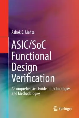 Verificación del diseño funcional Asic/Soc: Guía completa de tecnologías y metodologías - Asic/Soc Functional Design Verification: A Comprehensive Guide to Technologies and Methodologies