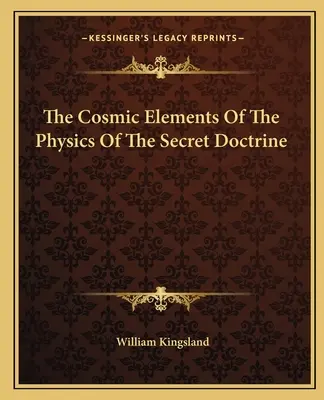 Los Elementos Cósmicos De La Física De La Doctrina Secreta - The Cosmic Elements Of The Physics Of The Secret Doctrine