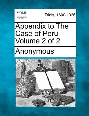 Apéndice del Caso de Perú Volumen 2 de 2 - Appendix to the Case of Peru Volume 2 of 2