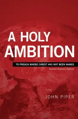 Una santa ambición: Predicar Donde Cristo No Ha Sido Nombrado - A Holy Ambition: To Preach Where Christ Has Not Been Named